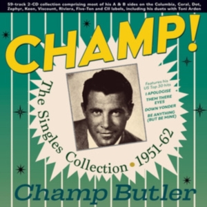 Champ Butler - Champ! The Singles Collection 1951- in the group OTHER / Övrigt /  at Bengans Skivbutik AB (5507958)
