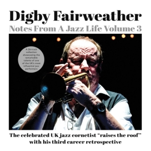 Digby Fairweather - Notes From A Jazz Life Vol. 3 in the group OTHER / Övrigt /  at Bengans Skivbutik AB (5507961)