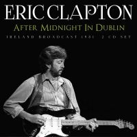 Clapton Eric - After Midnight In Dublin (2 Cd) in the group CD / Pop-Rock at Bengans Skivbutik AB (5508300)