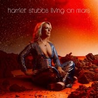 Harriet Stubbs - Living On Mars in the group OUR PICKS / Friday Releases / Friday 19th Jan 24 at Bengans Skivbutik AB (5508390)