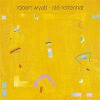 Robert Wyatt - Old Rottenhat in the group VINYL / Pop-Rock at Bengans Skivbutik AB (5508502)