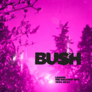Bush - Loaded: The Greatest Hits 1994-2023 in the group OTHER / -Start Uni-LP at Bengans Skivbutik AB (5509107)