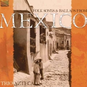 Trio Azteca - Folk Songs And Ballards From Mexico in the group CD / World Music at Bengans Skivbutik AB (5509198)