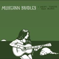 Muireann Bradley - I Kept These Old Blues in the group VINYL / World Music at Bengans Skivbutik AB (5509487)