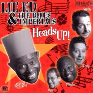 Lil' Ed & The Blues Imperials - Heads Up! in the group OTHER / Övrigt / at Bengans Skivbutik AB (551026)