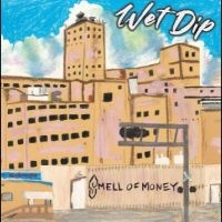 Wet Dip - Smell Of Money in the group VINYL / Pop-Rock at Bengans Skivbutik AB (5510330)