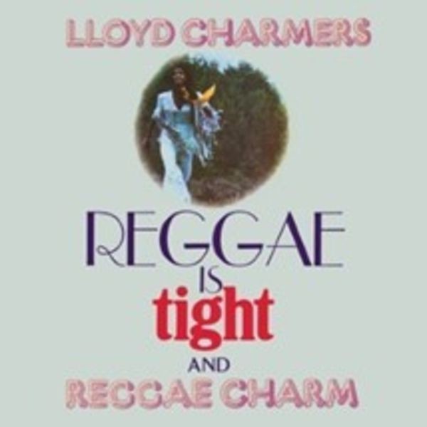 Lloyd Charmers - Reggae Is Tight & Reggae Charm 2 Ex in the group CD / Reggae at Bengans Skivbutik AB (5510360)
