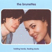 The Brunettes - Holding Hands Feeding Ducks in the group CD / Pop-Rock at Bengans Skivbutik AB (5510382)