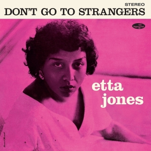 Jones Etta - Don't Go To Strangers in the group OUR PICKS / Friday Releases / Friday the 26th Jan 24 at Bengans Skivbutik AB (5510414)