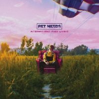 Pet Needs - Intermittent Fast Living in the group OUR PICKS / Friday Releases / Friday the 16th February 2024 at Bengans Skivbutik AB (5510829)