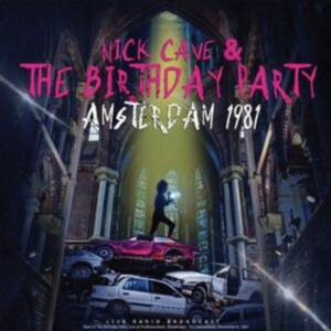 Nick Cave & The Birthday Party - Amsterdam 1981 in the group CD / Pop-Rock at Bengans Skivbutik AB (5511327)