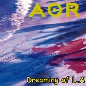 Aor - Dreaming Of L.A. in the group CD / Hårdrock/ Heavy metal at Bengans Skivbutik AB (551182)