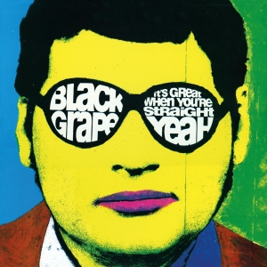 Black Grape - It's Great When You're Straight... Yeah in the group OUR PICKS / Friday Releases / Friday the 26th Jan 24 at Bengans Skivbutik AB (5512376)