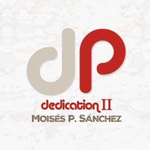 Moises P. Sanchez - Dedication Ii in the group OUR PICKS / Friday Releases / Friday The 22nd of Mars 2024 at Bengans Skivbutik AB (5512507)