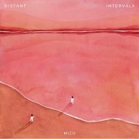 Mizu - Distant Intervals in the group OUR PICKS / Friday Releases / Friday the 26th Jan 24 at Bengans Skivbutik AB (5512521)