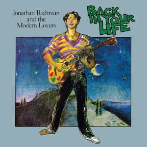 Jonathan Richman & Modern Lovers - Back In Your Life in the group OUR PICKS / Friday Releases / Friday the 2th Feb 24 at Bengans Skivbutik AB (5512696)