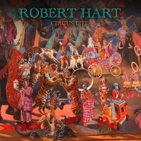 Hart Robert - Circus Life in the group OUR PICKS / Friday Releases / Friday the 26th Jan 24 at Bengans Skivbutik AB (5512844)