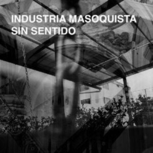 Industria Masoquista - Sin Sentido in the group CD / Pop-Rock at Bengans Skivbutik AB (5512871)