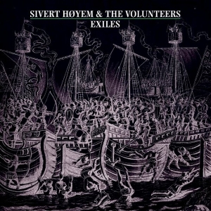 Sivert Høyem And The Volunteer - Exiles in the group OUR PICKS / Friday Releases / Friday the 2th Feb 24 at Bengans Skivbutik AB (5512988)