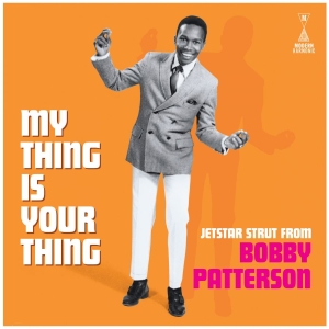 Patterson Bobby - My Thing Is Your Thing - Jetstar St in the group OUR PICKS / Friday Releases / Friday the 2th Feb 24 at Bengans Skivbutik AB (5513029)