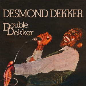 Desmond Dekker - Double Dekker in the group OUR PICKS / Friday Releases / Friday The 9th February 2024 at Bengans Skivbutik AB (5513287)