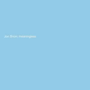 Brion Jon - Meaningless in the group OTHER / Övrigt /  at Bengans Skivbutik AB (5513700)