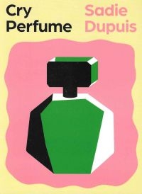 Dupuis Sadie - Cry Perfume in the group OTHER / Books at Bengans Skivbutik AB (5513791)