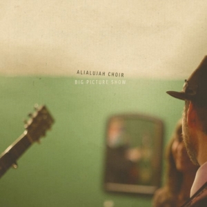 Alialujah Choir - Big Picture Show in the group OTHER / Övrigt /  at Bengans Skivbutik AB (5513851)