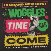 Woggles The - Time Has Come in the group VINYL / Upcoming releases / Pop-Rock at Bengans Skivbutik AB (5513881)