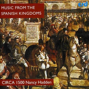 Circa 1500 / Nancy Hadden - Spanish & Neopolitan Music From 16T in the group MUSIK / CD-R / Klassiskt at Bengans Skivbutik AB (5514216)
