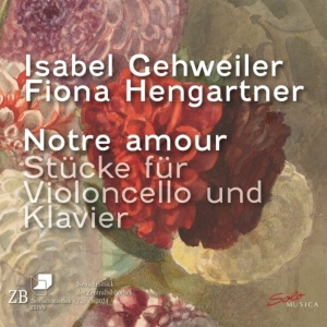 Isabel Gehweiler Fiona Hengartner - Notre Amour â Pieces For Violoncell in the group CD / Klassiskt at Bengans Skivbutik AB (5514287)