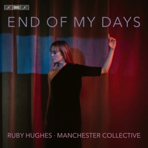 Ruby Hughes Manchester Collective - End Of My Days in the group OUR PICKS / Friday Releases / Friday the 12th Jan 24 at Bengans Skivbutik AB (5514312)