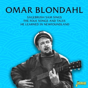 Omar Blondahl - Sagebrush Sam Sings The Folk Songs And Tales He Learned In Newfoundland in the group OUR PICKS / Friday Releases / Friday the 12th Jan 24 at Bengans Skivbutik AB (5514409)