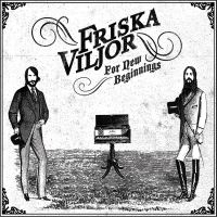 Friska Viljor - For New Beginnings in the group OUR PICKS / Friday Releases / Friday The 23rd Of February 2024 at Bengans Skivbutik AB (5514463)