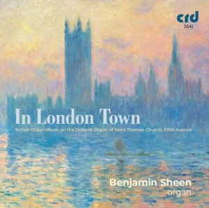 Benjamin Sheen - In London Town: British Organ Music in the group MUSIK / CD-R / Klassiskt at Bengans Skivbutik AB (5514535)