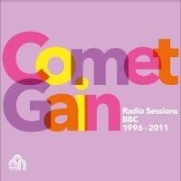 Comet Gain - Radio Sessions (Bbc 1996-2011) in the group OUR PICKS / Friday Releases / Friday the 16th February 2024 at Bengans Skivbutik AB (5514583)