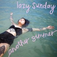 Lazy Sunday - Another Summer in the group OUR PICKS / Friday Releases / Friday the 16th February 2024 at Bengans Skivbutik AB (5514723)