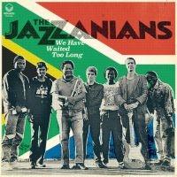 Jazzanians The - We Have Waited Too Long in the group OUR PICKS / Friday Releases / Friday the 12th of april 2024 at Bengans Skivbutik AB (5514830)