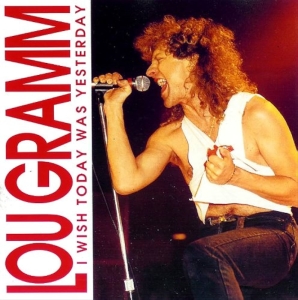 Lou Gramm - I Wish Today Was Yesterday in the group OUR PICKS / CD Pick 4 pay for 3 at Bengans Skivbutik AB (5515100)