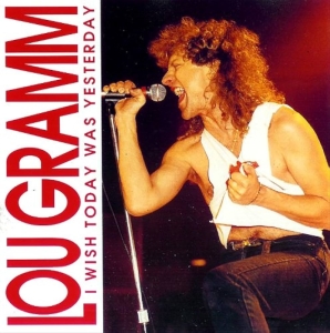 Lou Gramm - I Wish Today Was Yesterday in the group CD / Pop-Rock at Bengans Skivbutik AB (5515100)