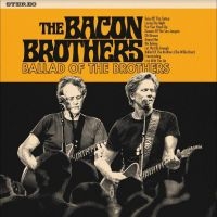 Bacon Brothers The - Ballad Of The Brothers in the group OUR PICKS / Frontpage - CD New & Forthcoming at Bengans Skivbutik AB (5515314)
