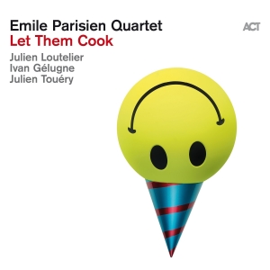 Emile Parisien Quartet - Let Them Cook in the group OUR PICKS / Frontpage - CD New & Forthcoming at Bengans Skivbutik AB (5515467)