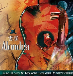 Gao Hong Ignacio Lusardi Monteverd - Hong & Monteverde: Alondra in the group CD / World Music at Bengans Skivbutik AB (5515725)