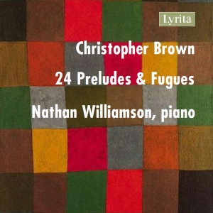 Brown Christopher - 24 Preludes & Fugues (3Cd) in the group OUR PICKS / Friday Releases / Friday the 2th Feb 24 at Bengans Skivbutik AB (5515726)