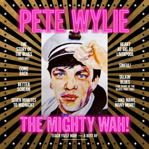 Pete & The Mighty Wah! Wylie - Teach Yself Wah! - The Best Of Pete Wyli in the group OUR PICKS / Friday Releases / Friday the 1st of Mars 2024 at Bengans Skivbutik AB (5516047)