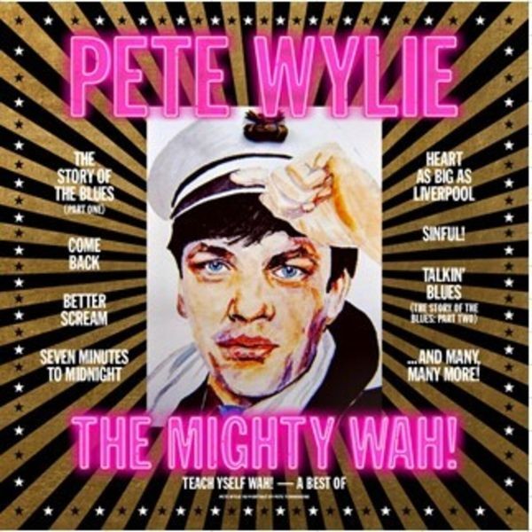 Pete Wylie & The Mighty Wah! - Teach Yself Wah! - The Best Of Pete Wylie & The Mighty Wah! in the group CD / Pop-Rock at Bengans Skivbutik AB (5516047)