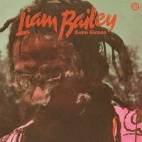 Liam Bailey - Zero Grace (Ltd Sea Glass Vinyl) in the group OUR PICKS / Friday Releases / Friday The 23rd Of February 2024 at Bengans Skivbutik AB (5516104)