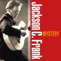 Jackson C. Frank - Mystery in the group OUR PICKS / Friday Releases / Friday The 22nd of Mars 2024 at Bengans Skivbutik AB (5516250)