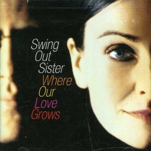 Swing Out Sister - Where Our Love Grows in the group CD / Pop-Rock at Bengans Skivbutik AB (5516287)