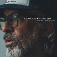 Pernice Brothers - Who Will You Believe in the group OUR PICKS / Friday Releases / Friday the 5th of April 2024 at Bengans Skivbutik AB (5516309)